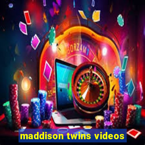 maddison twins videos